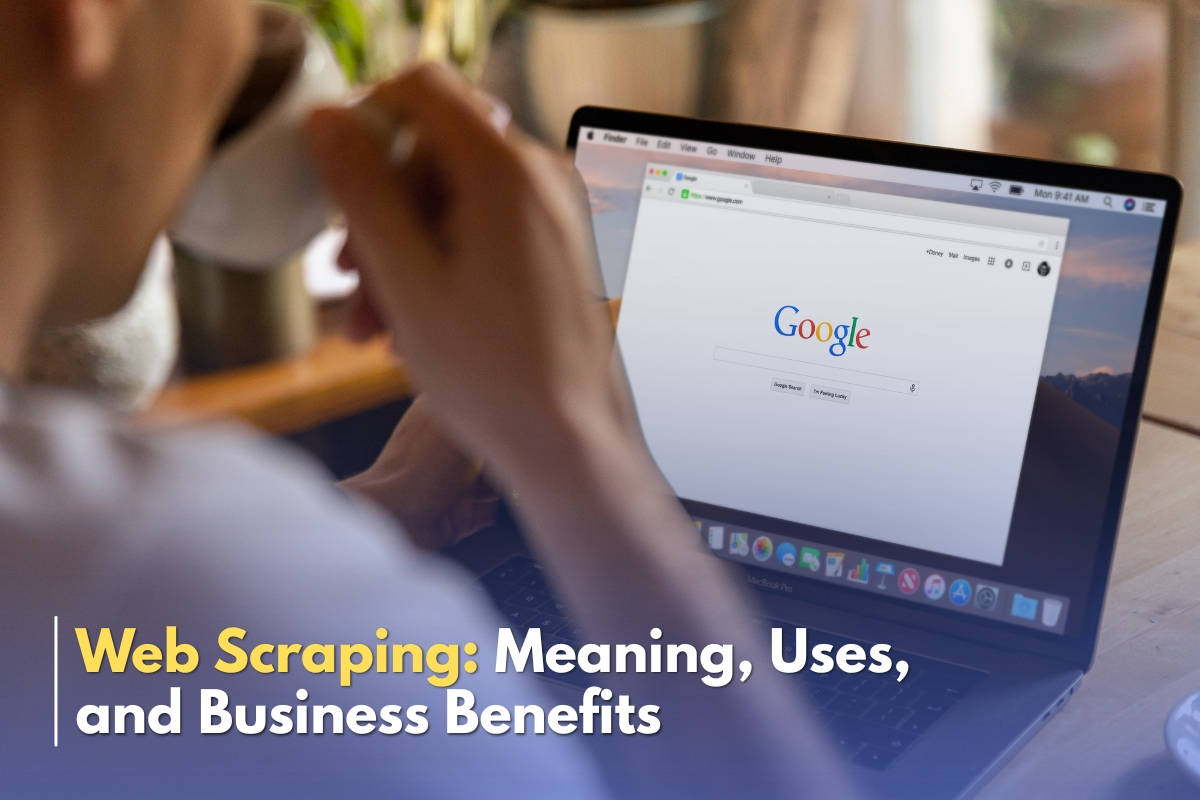 What is Web Scraping & Why It is Used?